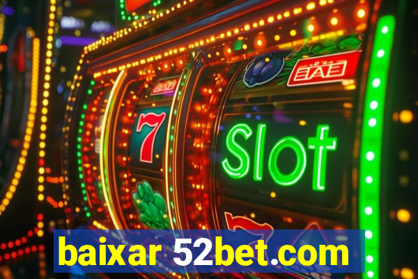 baixar 52bet.com